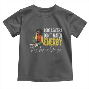 Good Leaders Don't Match Energy They Inspire Change Toddler T Shirt Black Leadership Juneteenth TS11 Dark Heather Print Your Wear