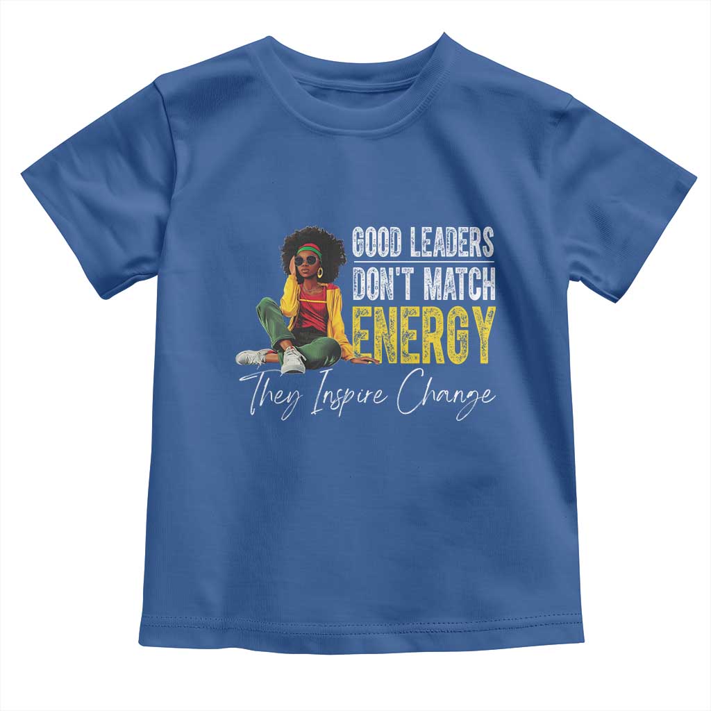 Good Leaders Don't Match Energy They Inspire Change Toddler T Shirt Black Leadership Juneteenth TS11 Royal Blue Print Your Wear