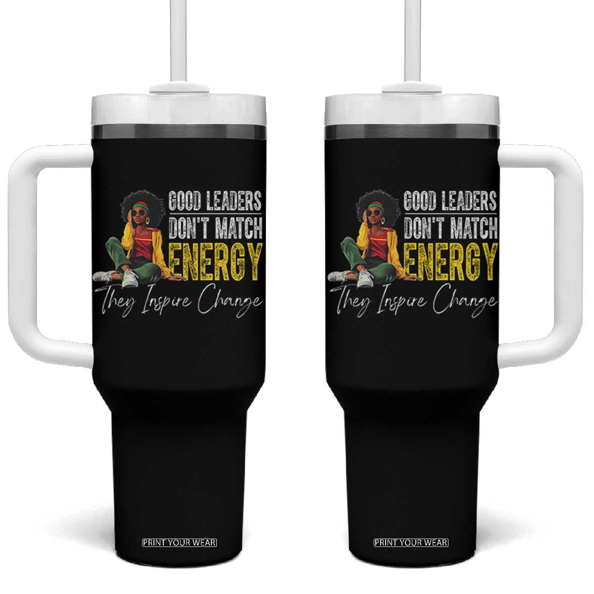 Good Leaders Don't Match Energy They Inspire Change Tumbler With Handle Black Leadership Juneteenth TS11 One Size: 40 oz Black Print Your Wear