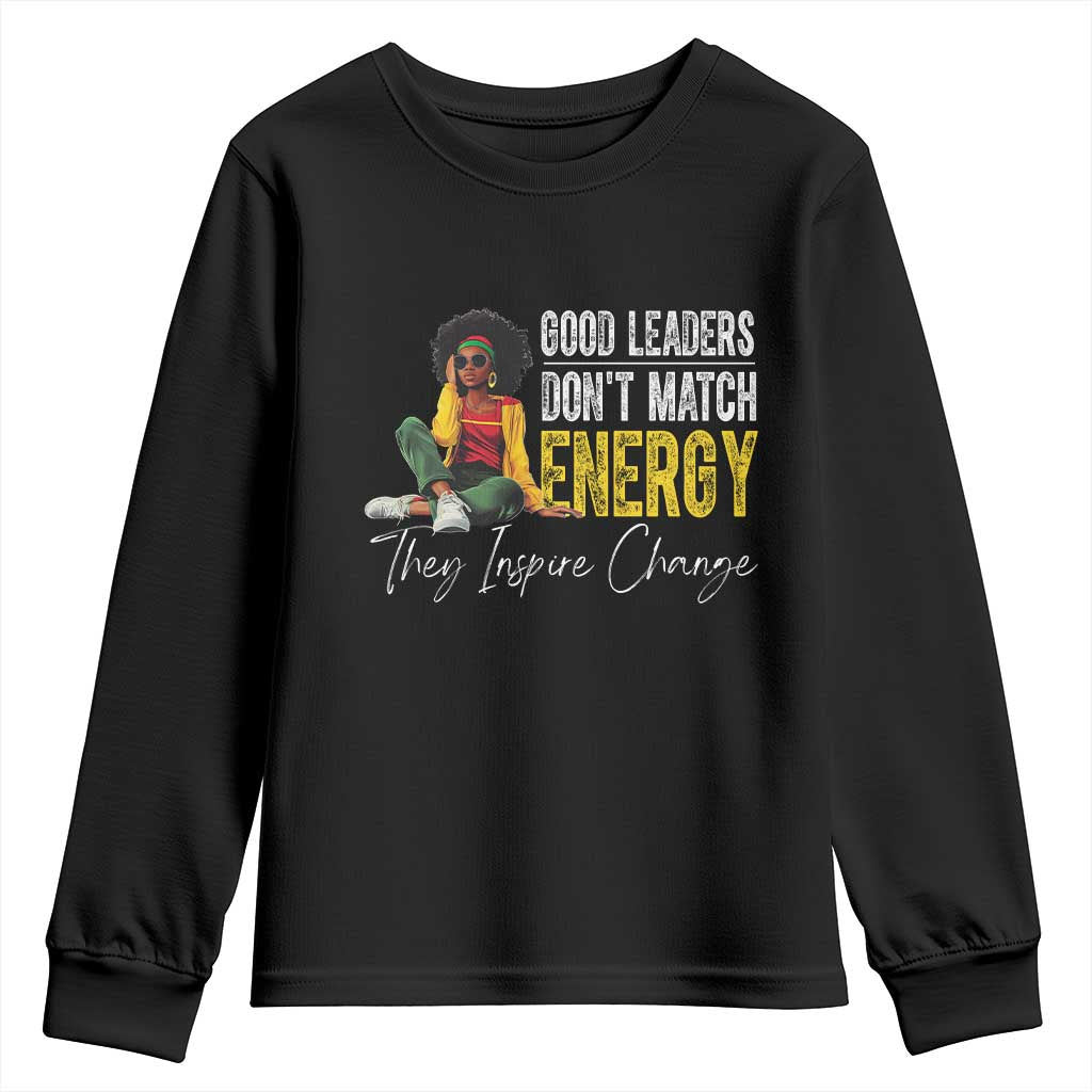 Good Leaders Don't Match Energy They Inspire Change Youth Sweatshirt Black Leadership Juneteenth TS11 Black Print Your Wear