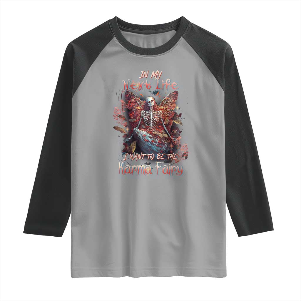 Gothic Skeleton Fairy Raglan Shirt In My Next Life I Want To Be The Karma Fairy Butterfly Aesthetic TS02 Sport Gray Black Print Your Wear