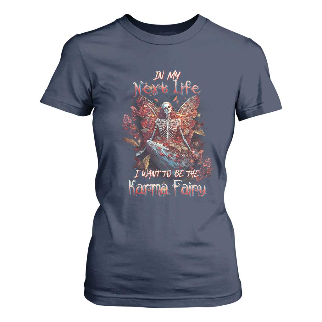 Gothic Skeleton Fairy T Shirt For Women In My Next Life I Want To Be The Karma Fairy Butterfly Aesthetic TS02 Navy Print Your Wear