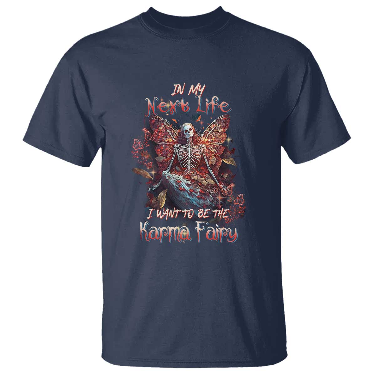 Gothic Skeleton Fairy T Shirt In My Next Life I Want To Be The Karma Fairy Butterfly Aesthetic TS02 Navy Print Your Wear