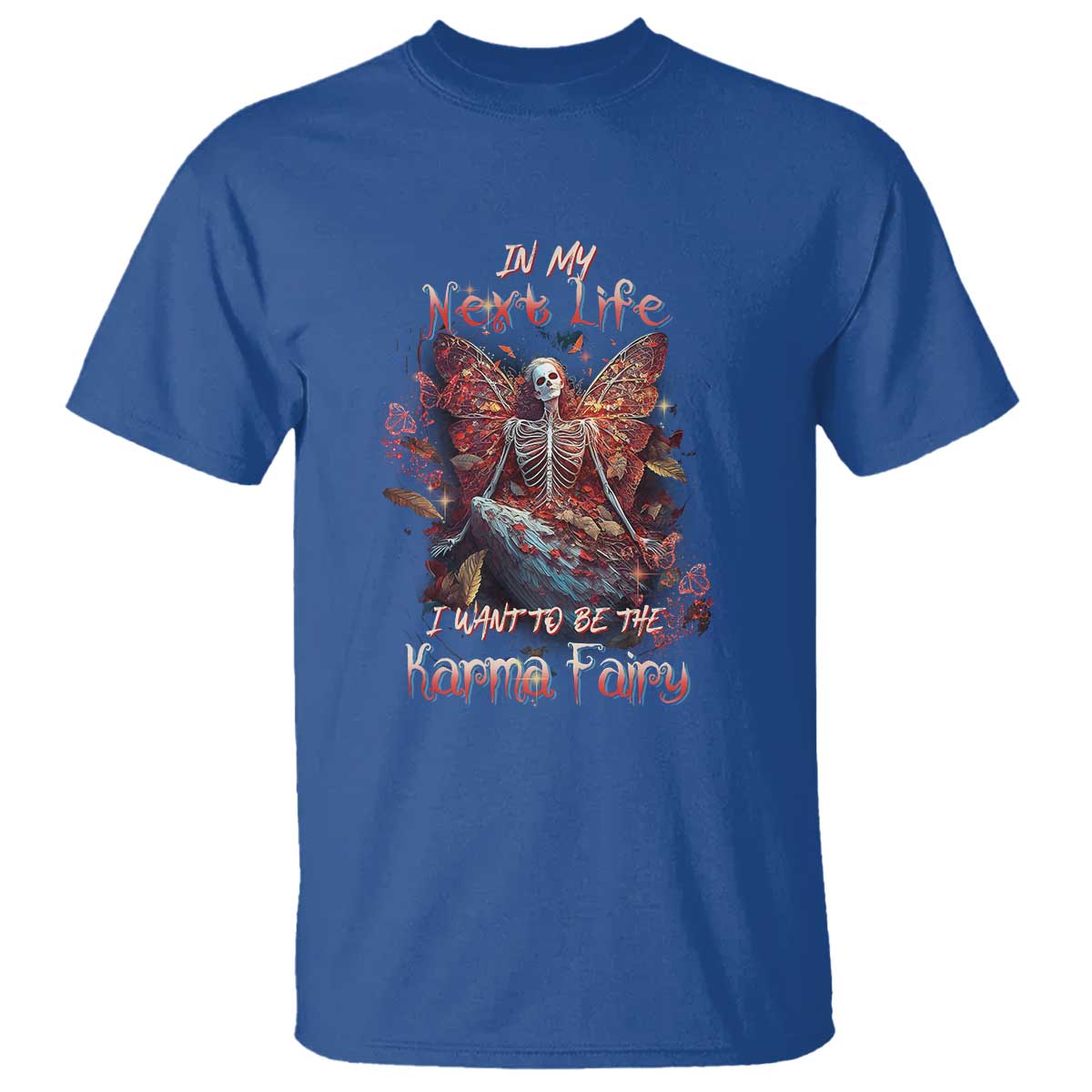 Gothic Skeleton Fairy T Shirt In My Next Life I Want To Be The Karma Fairy Butterfly Aesthetic TS02 Royal Blue Print Your Wear
