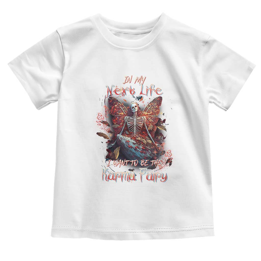 Gothic Skeleton Fairy Toddler T Shirt In My Next Life I Want To Be The Karma Fairy Butterfly Aesthetic TS02 White Print Your Wear