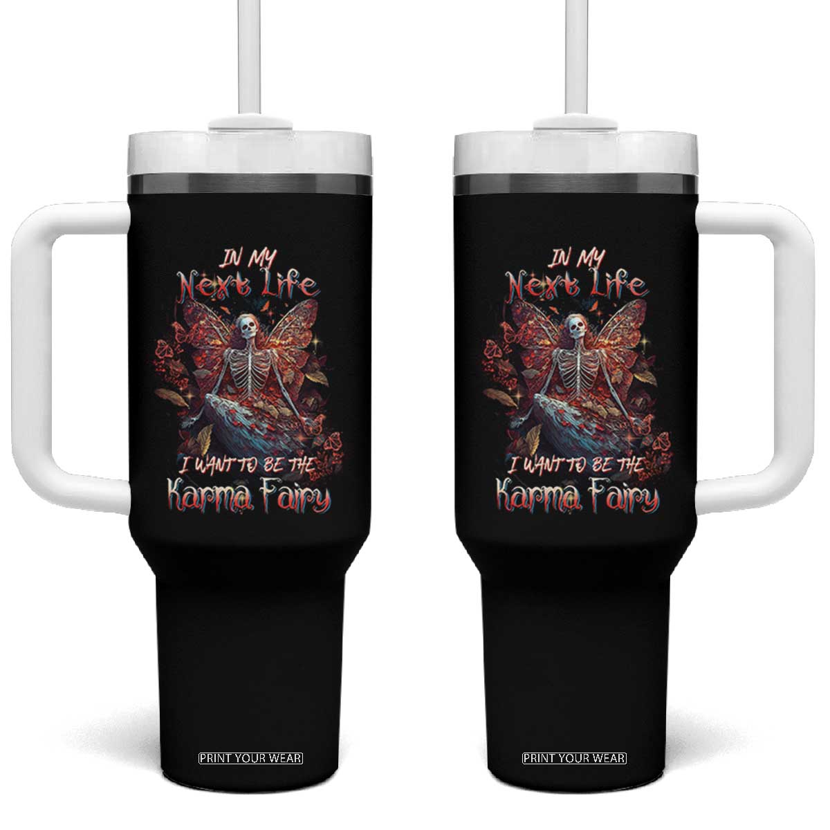 Gothic Skeleton Fairy Tumbler With Handle In My Next Life I Want To Be The Karma Fairy Butterfly Aesthetic TS02 One Size: 40 oz Black Print Your Wear