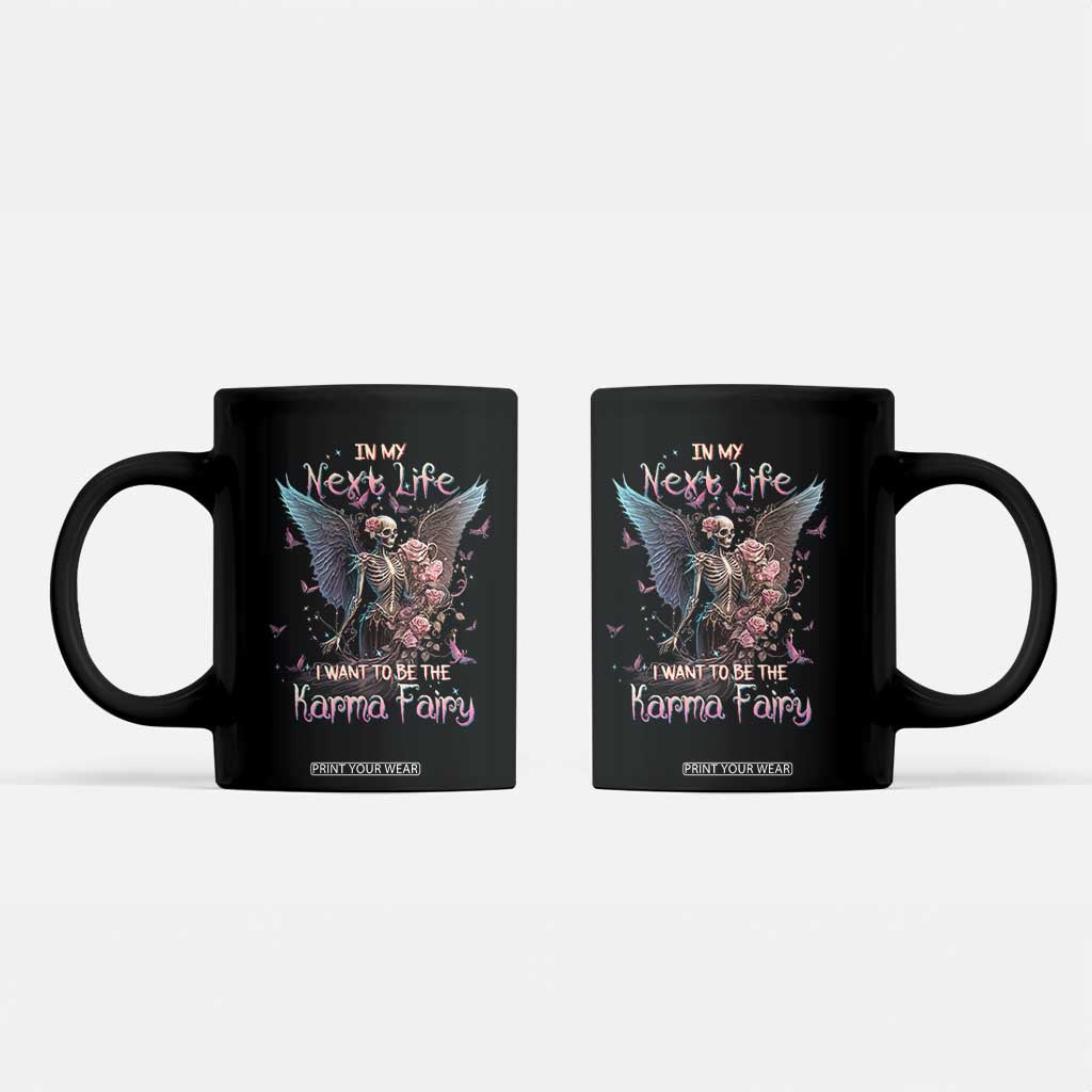 Gothic Skeleton Roses Coffee Mug In My Next Life I Want To Be The Karma Fairy Pink TS02 Black Print Your Wear