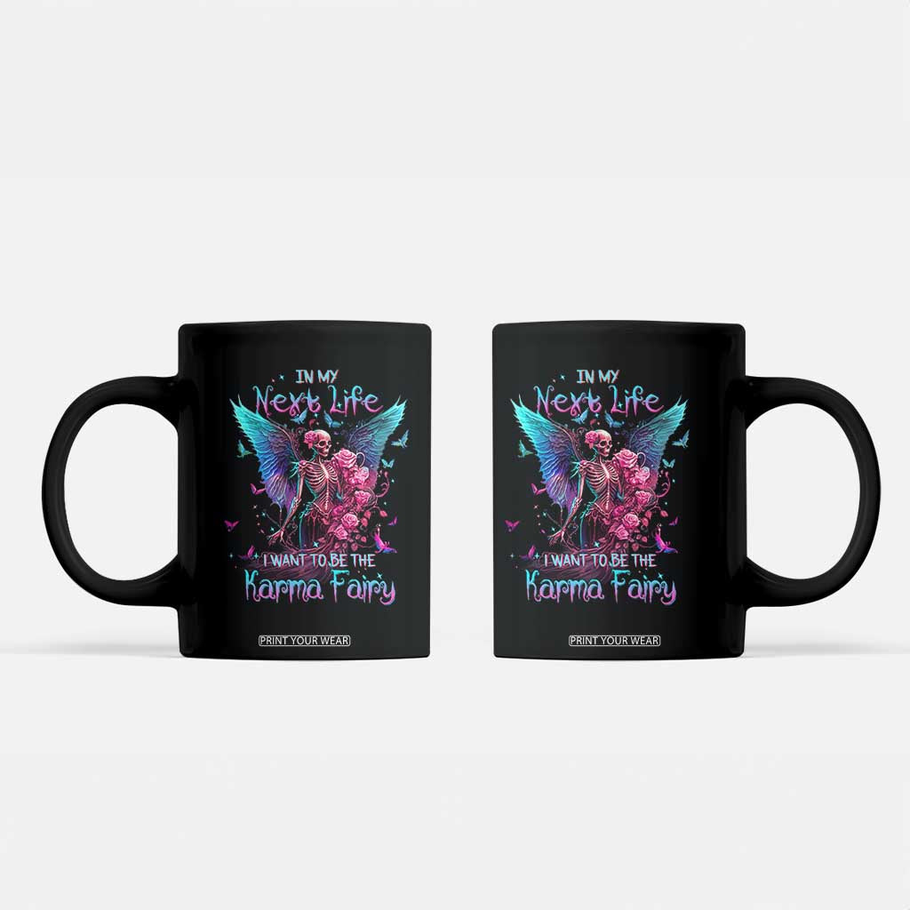 Gothic Skeleton Roses Coffee Mug In My Next Life I Want To Be The Karma Fairy TS02 Black Print Your Wear