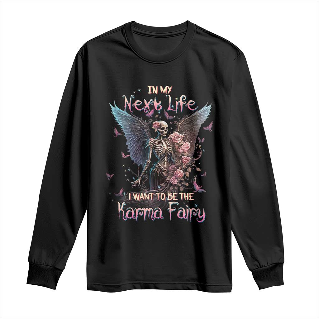 Gothic Skeleton Roses Long Sleeve Shirt In My Next Life I Want To Be The Karma Fairy Pink TS02 Black Print Your Wear