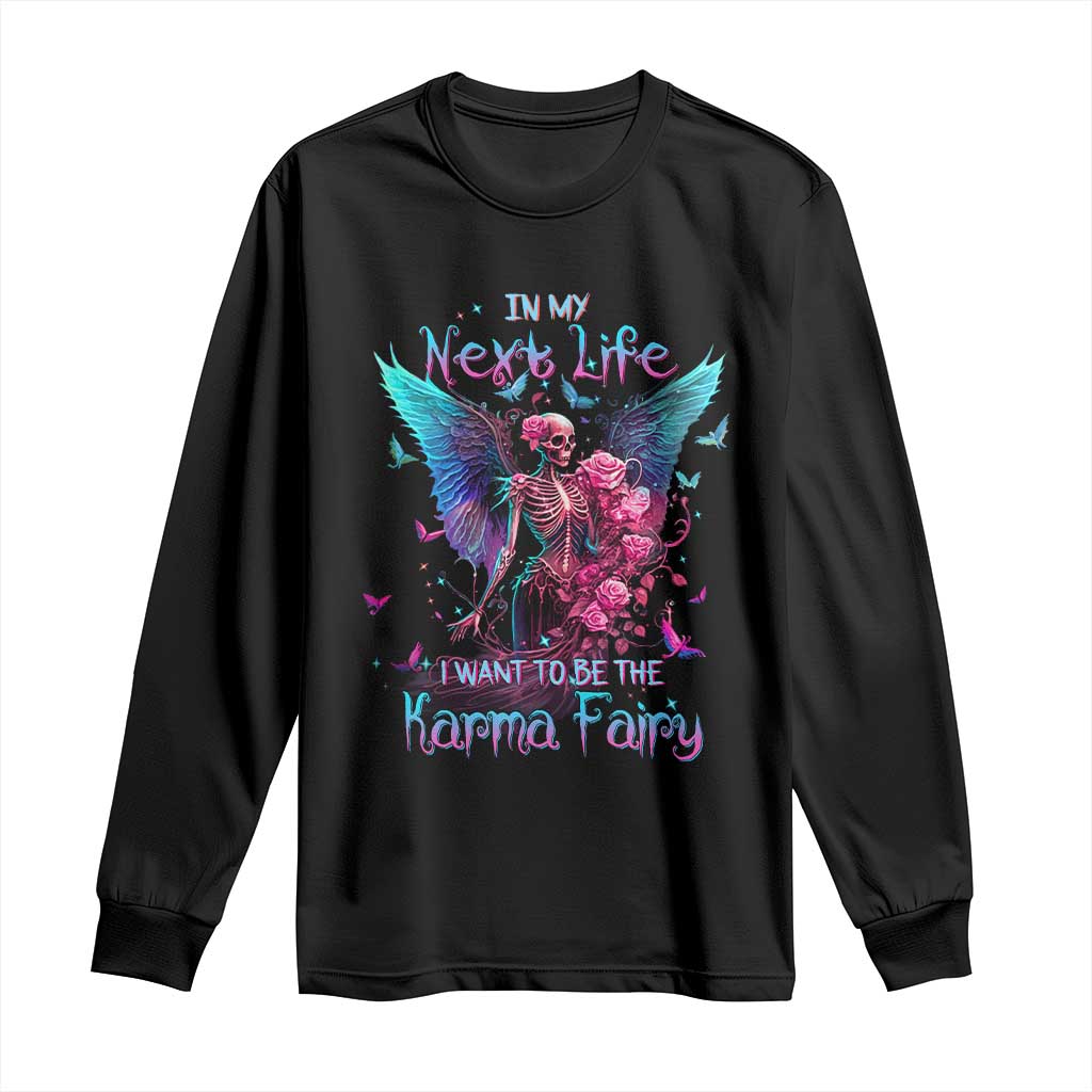 Gothic Skeleton Roses Long Sleeve Shirt In My Next Life I Want To Be The Karma Fairy TS02 Black Print Your Wear
