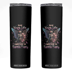 Gothic Skeleton Roses Skinny Tumbler In My Next Life I Want To Be The Karma Fairy Pink TS02 Black Print Your Wear