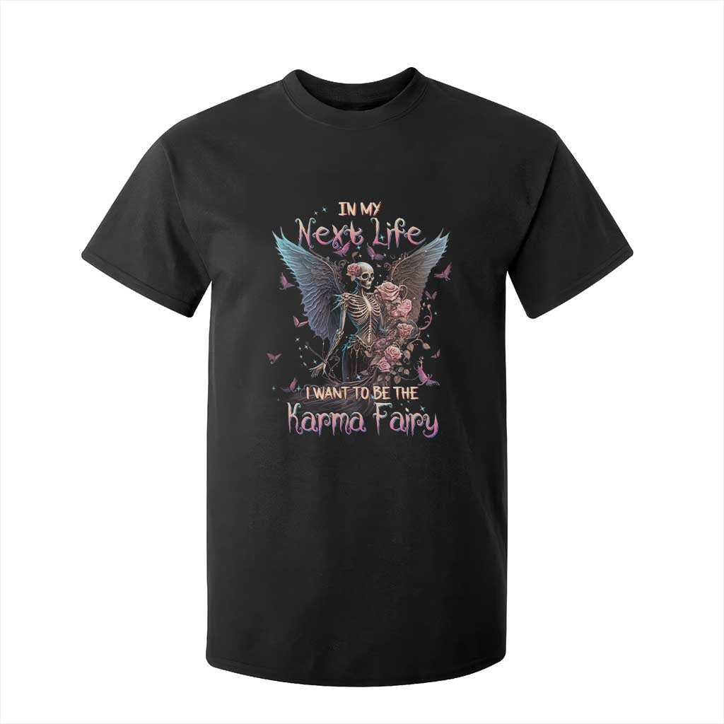 Gothic Skeleton Roses T Shirt For Kid In My Next Life I Want To Be The Karma Fairy Pink TS02 Black Print Your Wear