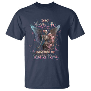 Gothic Skeleton Roses T Shirt In My Next Life I Want To Be The Karma Fairy Pink TS02 Navy Print Your Wear