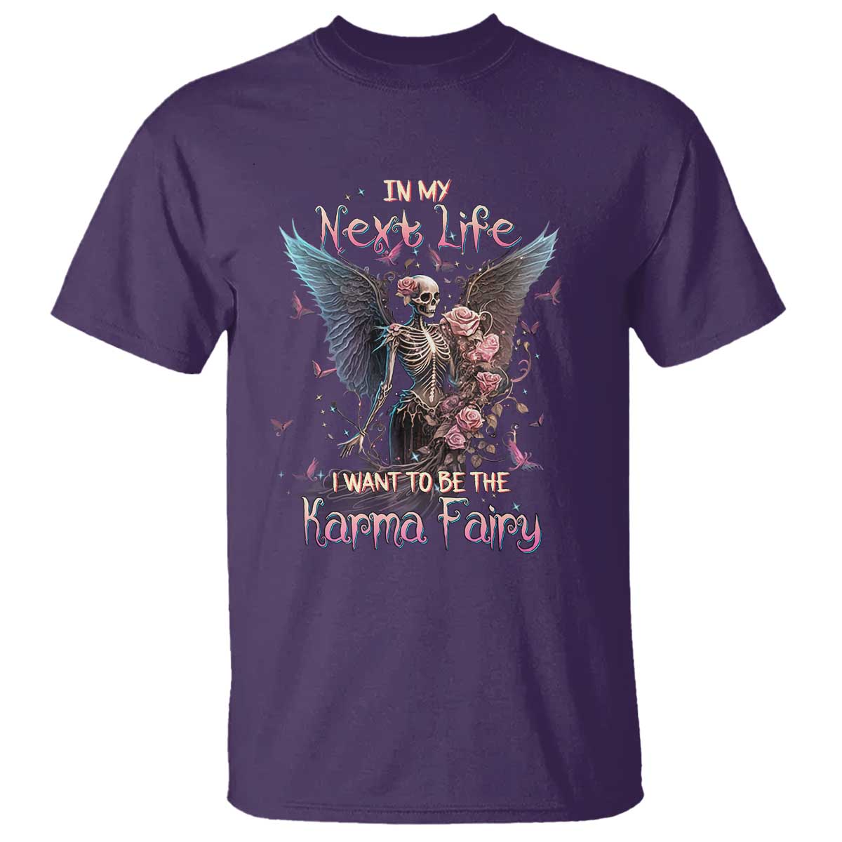 Gothic Skeleton Roses T Shirt In My Next Life I Want To Be The Karma Fairy Pink TS02 Purple Print Your Wear