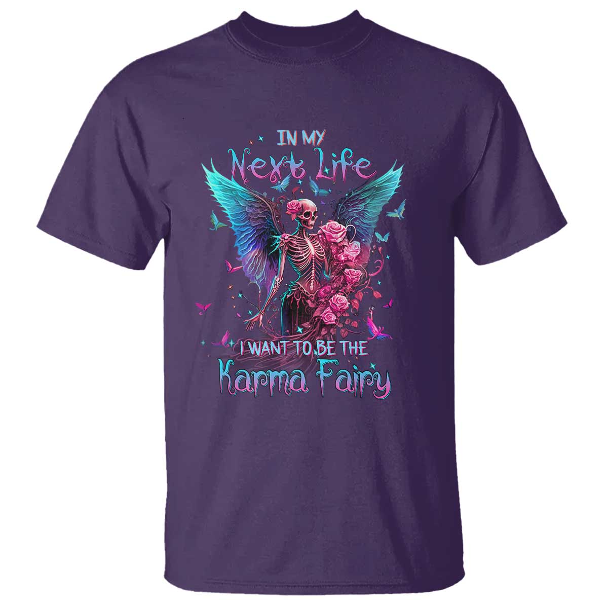 Gothic Skeleton Roses T Shirt In My Next Life I Want To Be The Karma Fairy TS02 Purple Print Your Wear