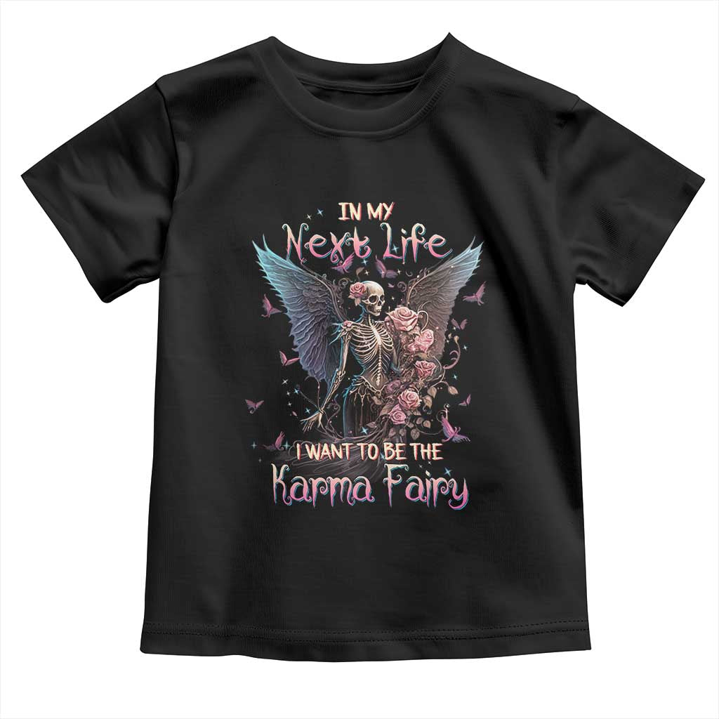Gothic Skeleton Roses Toddler T Shirt In My Next Life I Want To Be The Karma Fairy Pink TS02 Black Print Your Wear