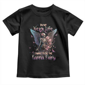 Gothic Skeleton Roses Toddler T Shirt In My Next Life I Want To Be The Karma Fairy Pink TS02 Black Print Your Wear