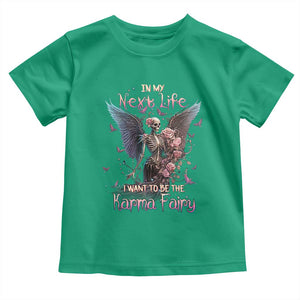 Gothic Skeleton Roses Toddler T Shirt In My Next Life I Want To Be The Karma Fairy Pink TS02 Irish Green Print Your Wear