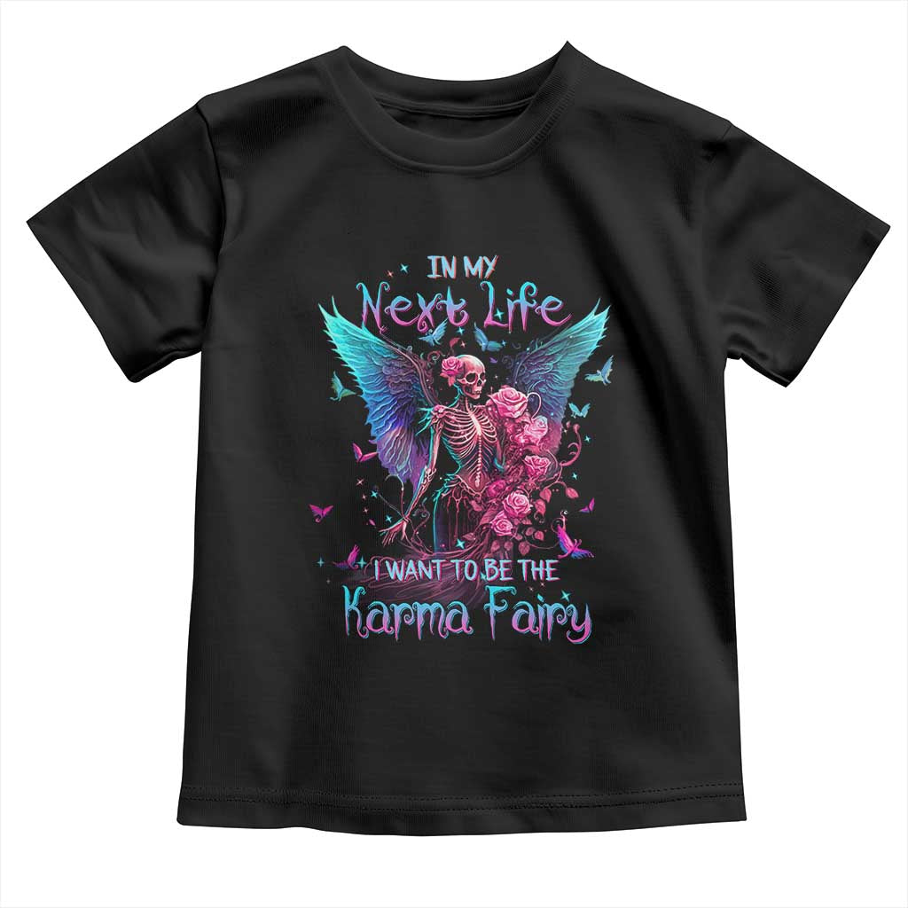 Gothic Skeleton Roses Toddler T Shirt In My Next Life I Want To Be The Karma Fairy TS02 Black Print Your Wear