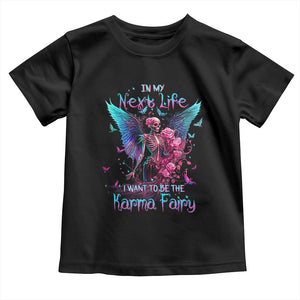 Gothic Skeleton Roses Toddler T Shirt In My Next Life I Want To Be The Karma Fairy TS02 Black Print Your Wear