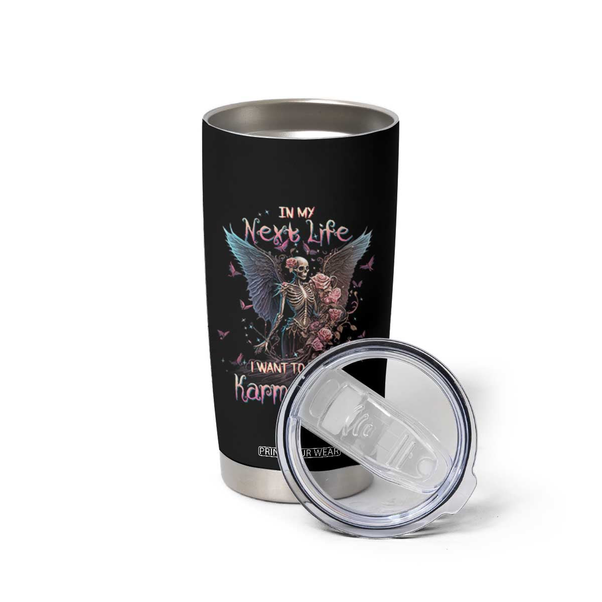 Gothic Skeleton Roses Tumbler Cup In My Next Life I Want To Be The Karma Fairy Pink TS02 Print Your Wear