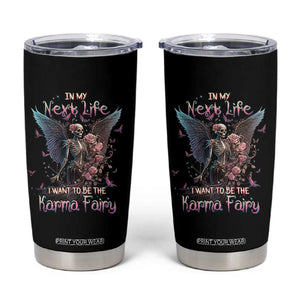 Gothic Skeleton Roses Tumbler Cup In My Next Life I Want To Be The Karma Fairy Pink TS02 Black Print Your Wear