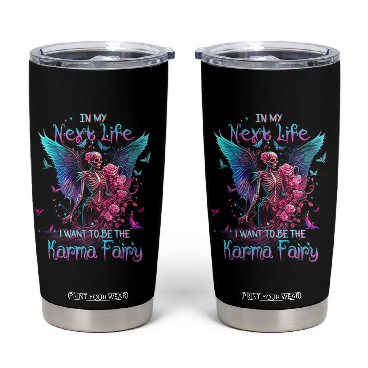 Gothic Skeleton Roses Tumbler Cup In My Next Life I Want To Be The Karma Fairy TS02 Black Print Your Wear