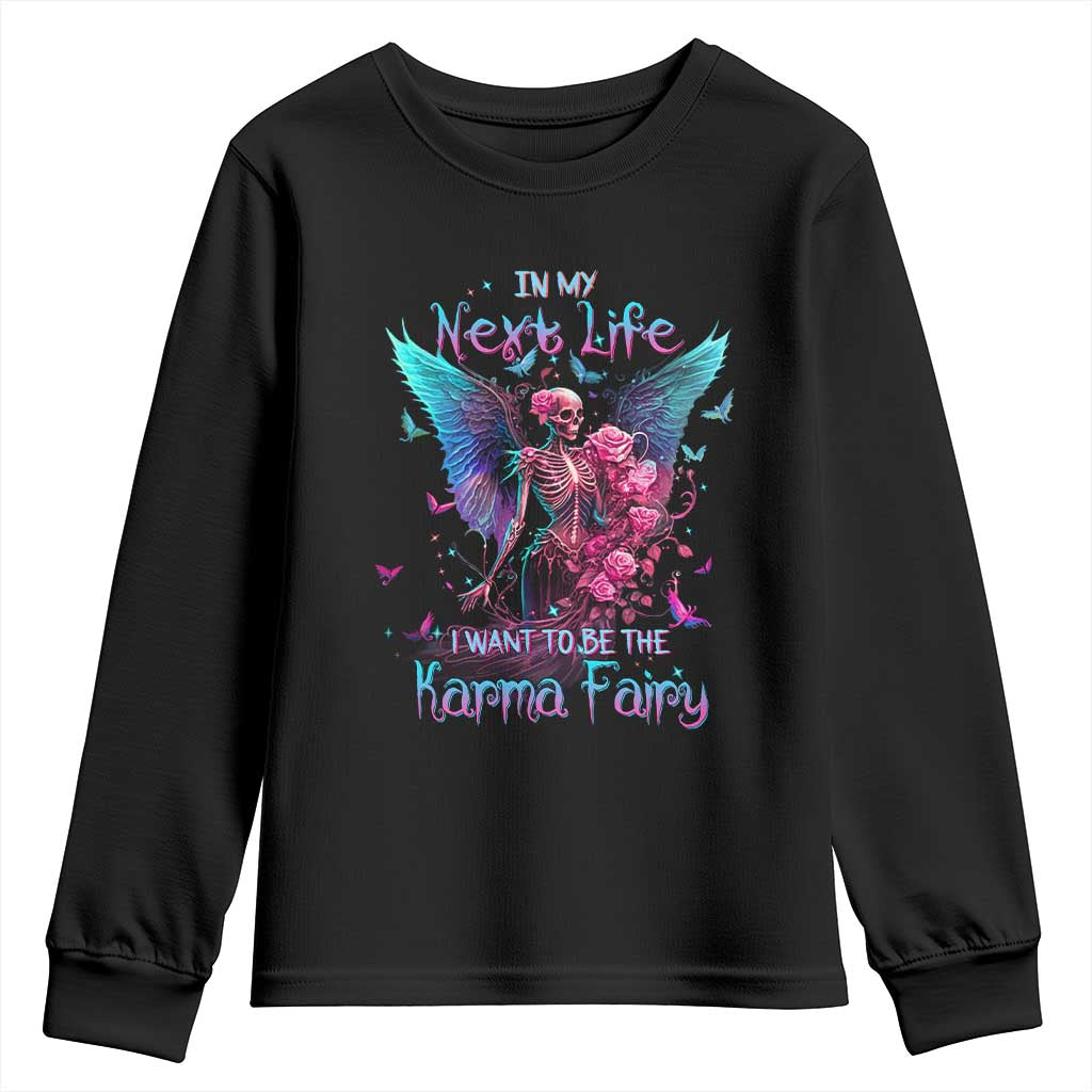 Gothic Skeleton Roses Youth Sweatshirt In My Next Life I Want To Be The Karma Fairy TS02 Black Print Your Wear