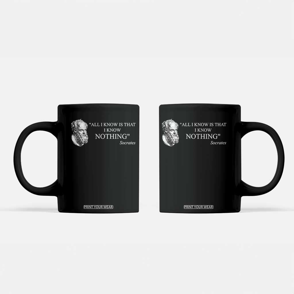 Greek Philosophy Socrates Coffee Mug All I Know Is That I Know Nothing TS09 Black Print Your Wear