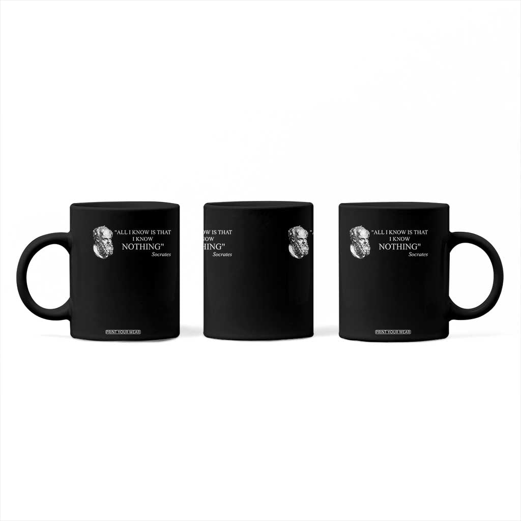 Greek Philosophy Socrates Coffee Mug All I Know Is That I Know Nothing TS09 Print Your Wear