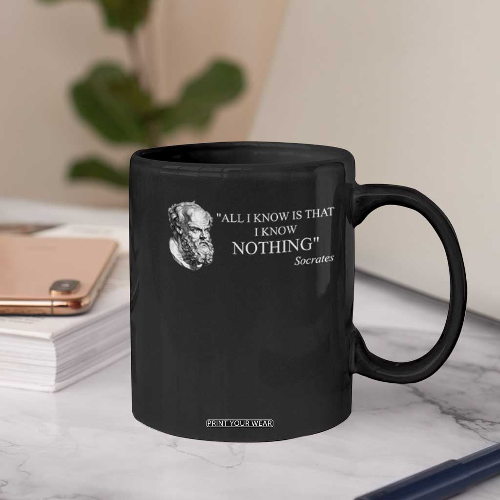 Greek Philosophy Socrates Coffee Mug All I Know Is That I Know Nothing TS09 Print Your Wear