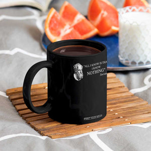 Greek Philosophy Socrates Coffee Mug All I Know Is That I Know Nothing TS09 Print Your Wear