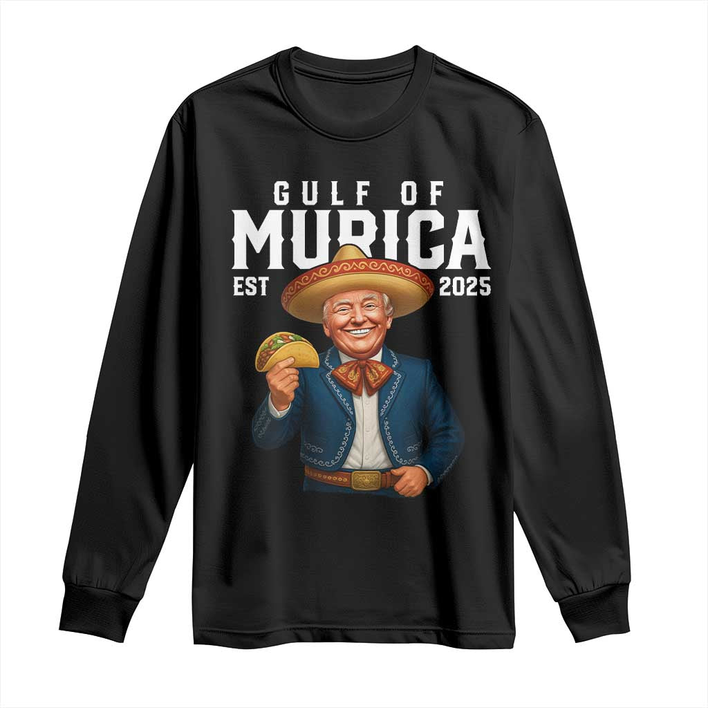 Gulf of Murica Est. 2025 Long Sleeve Shirt Funny Trump Sombrero Taco Parody TS02 Black Print Your Wear