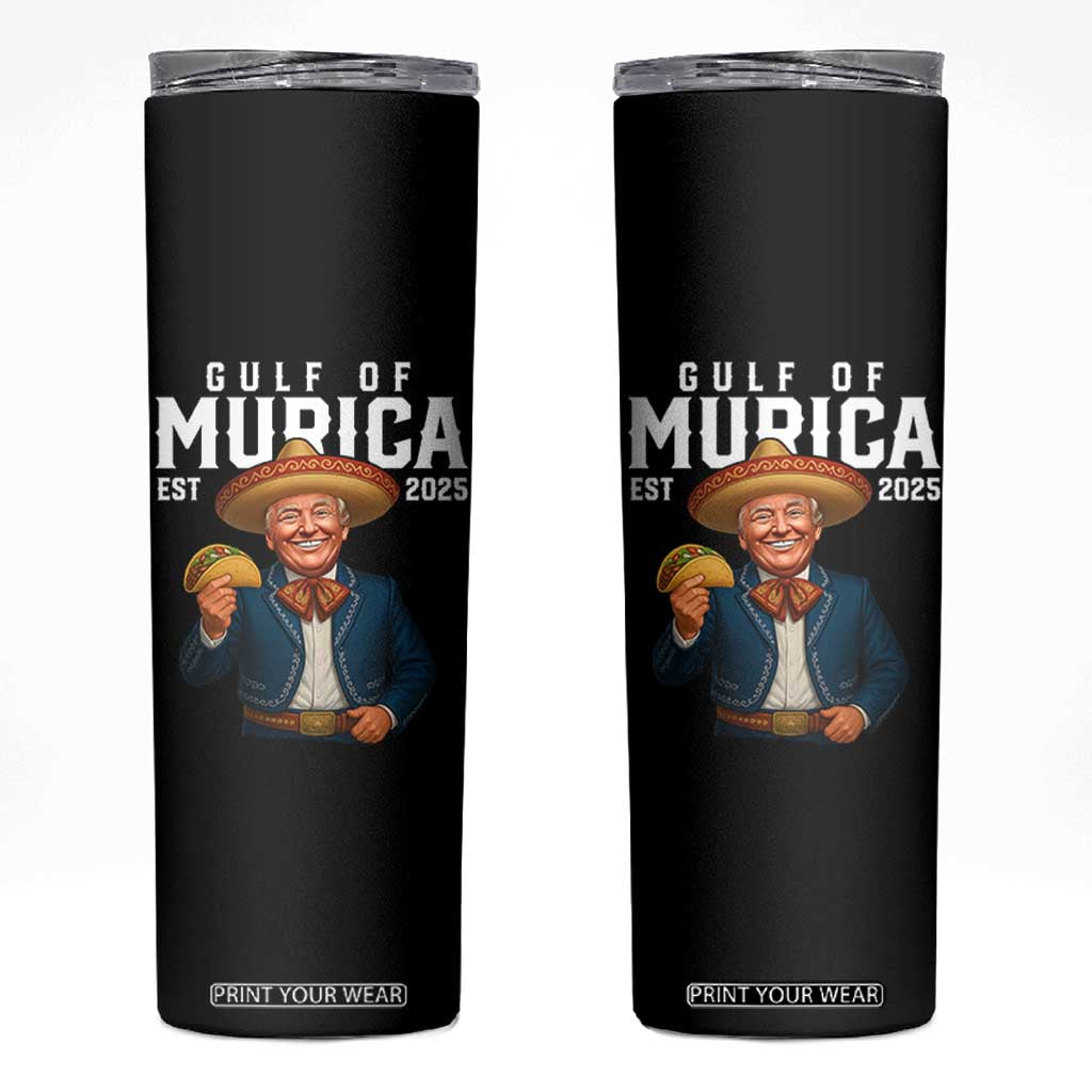 Gulf of Murica Est. 2025 Skinny Tumbler Funny Trump Sombrero Taco Parody TS02 Black Print Your Wear