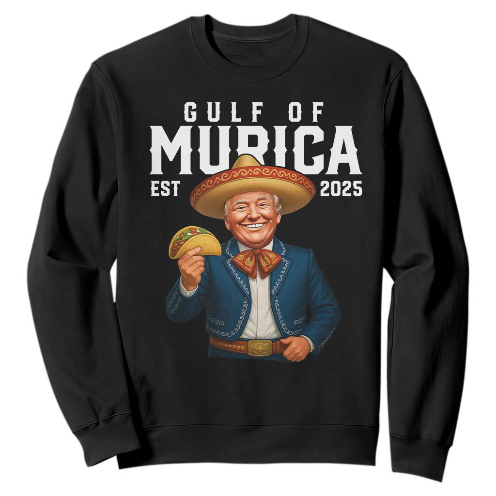 Gulf of Murica Est. 2025 Sweatshirt Funny Trump Sombrero Taco Parody TS02 Black Print Your Wear