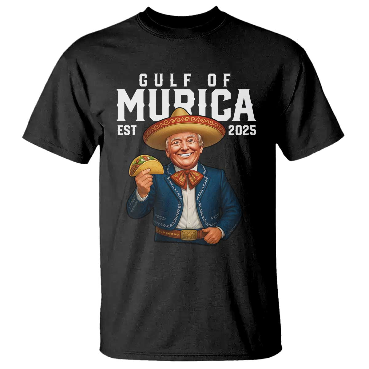 Gulf of Murica Est. 2025 T Shirt Funny Trump Sombrero Taco Parody TS02 Black Print Your Wear