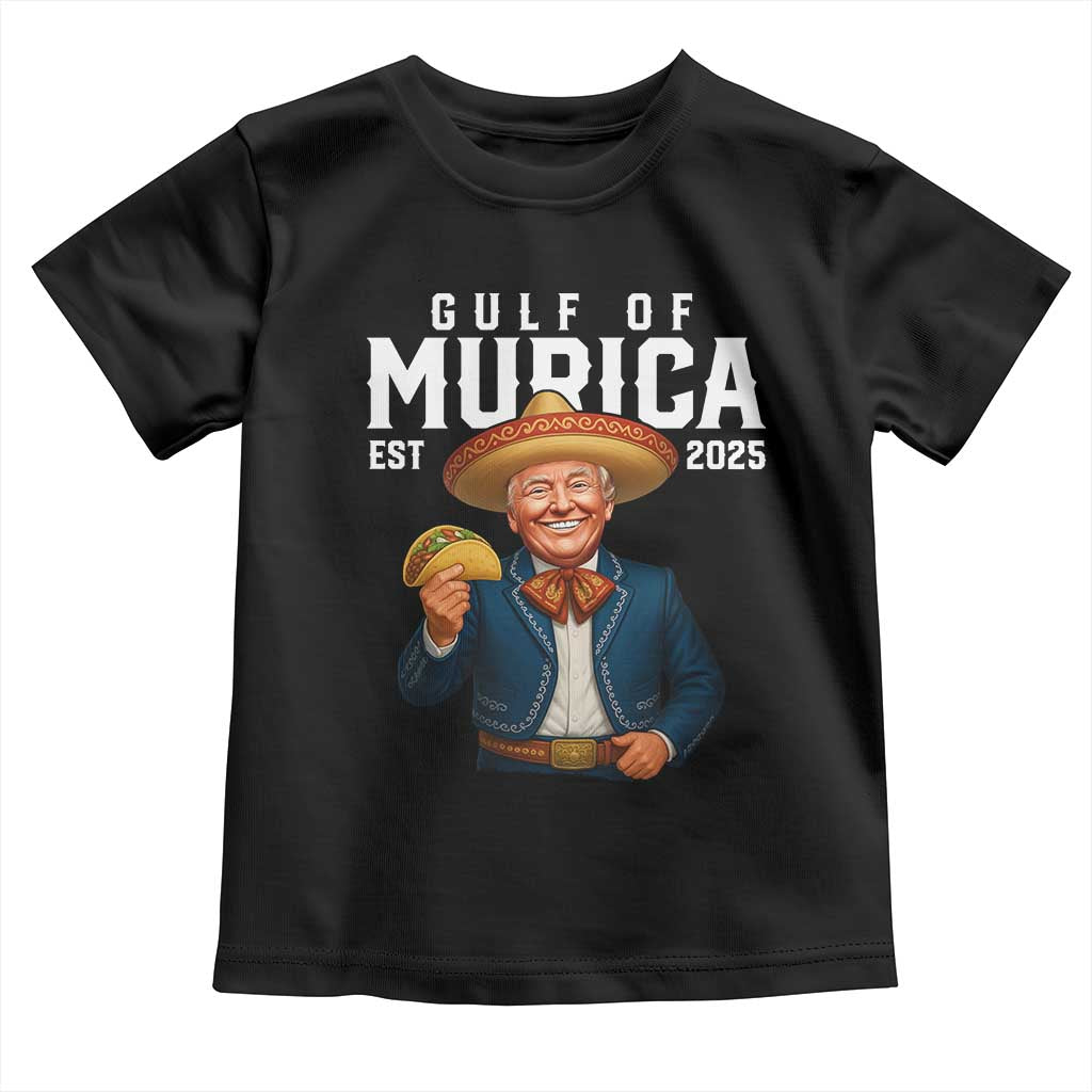 Gulf of Murica Est. 2025 Toddler T Shirt Funny Trump Sombrero Taco Parody TS02 Black Print Your Wear