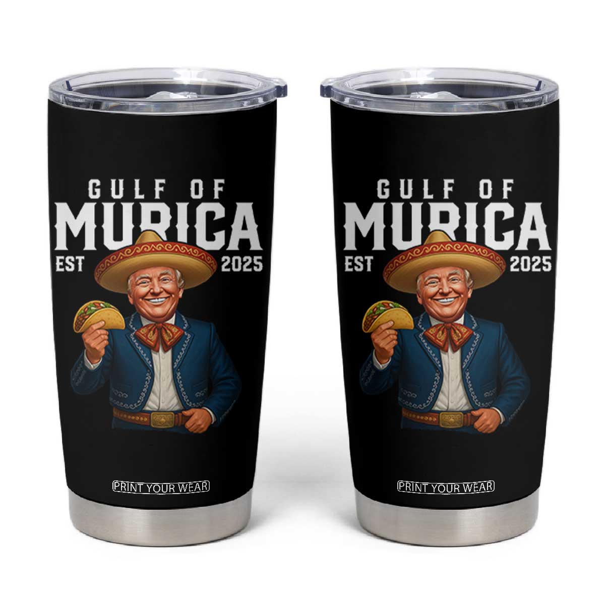 Gulf of Murica Est. 2025 Tumbler Cup Funny Trump Sombrero Taco Parody TS02 Black Print Your Wear