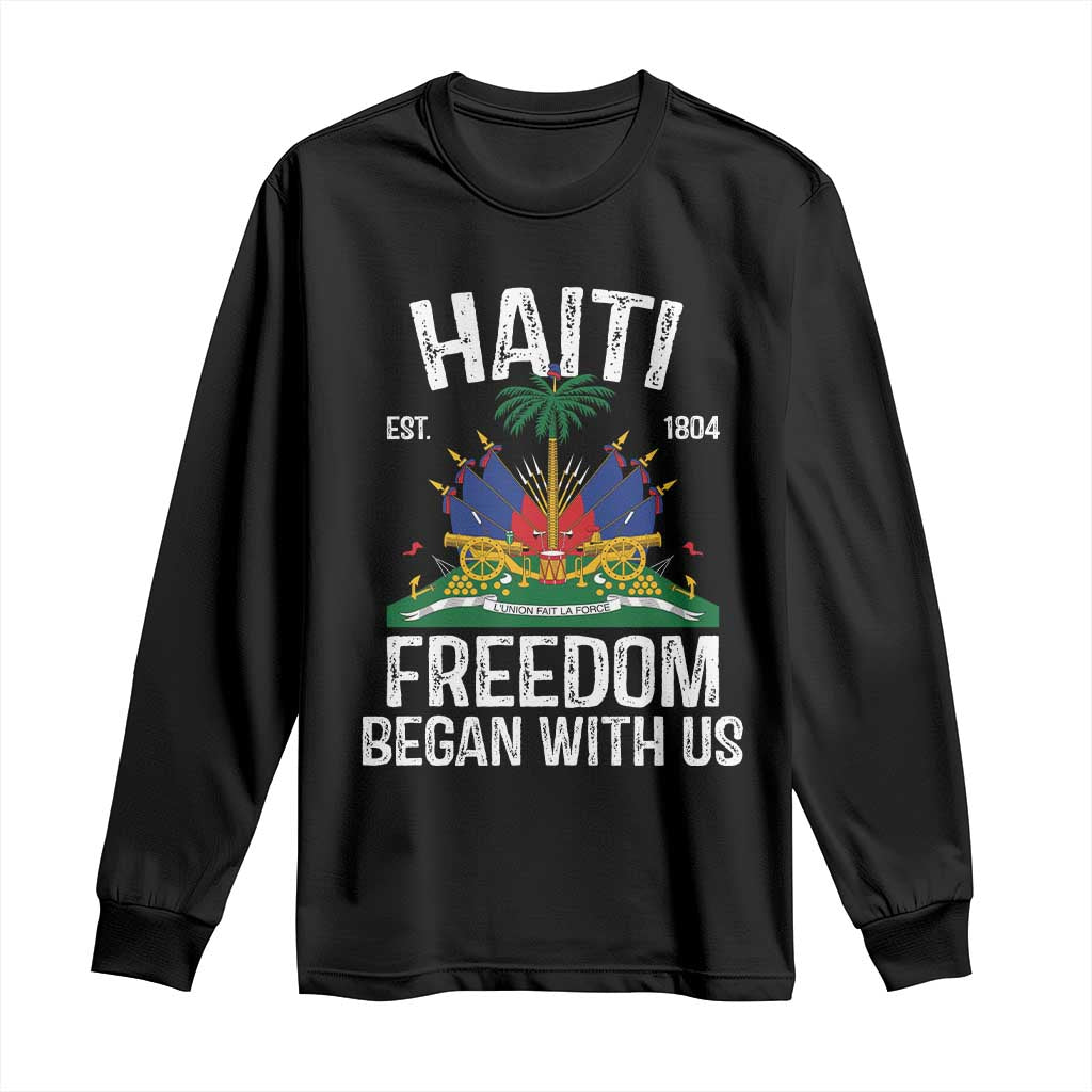 Haiti Freedom Began With Us Long Sleeve Shirt Haitian Flag Day TS11 Black Print Your Wear