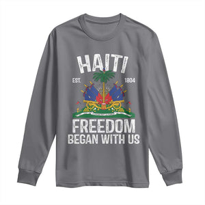 Haiti Freedom Began With Us Long Sleeve Shirt Haitian Flag Day TS11 Charcoal Print Your Wear
