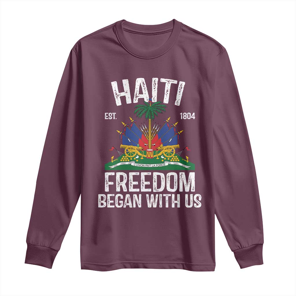 Haiti Freedom Began With Us Long Sleeve Shirt Haitian Flag Day TS11 Maroon Print Your Wear