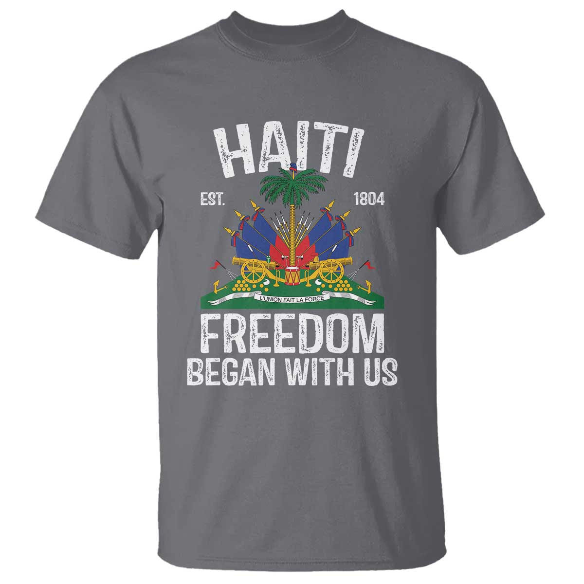 Haiti Freedom Began With Us T Shirt Haitian Flag Day TS11 Charcoal Print Your Wear