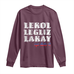 Haitian Pride Long Sleeve Shirt Haitian Lekol Legliz Lakay Haiti Flag Creole Saying TS11 Maroon Print Your Wear