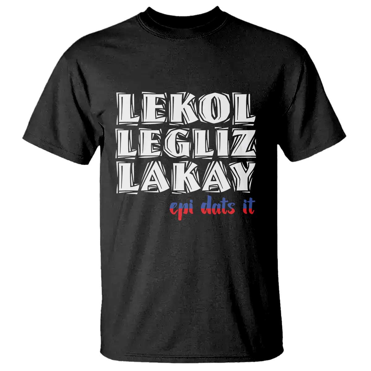 Haitian Pride T Shirt Haitian Lekol Legliz Lakay Haiti Flag Creole Saying TS11 Black Print Your Wear
