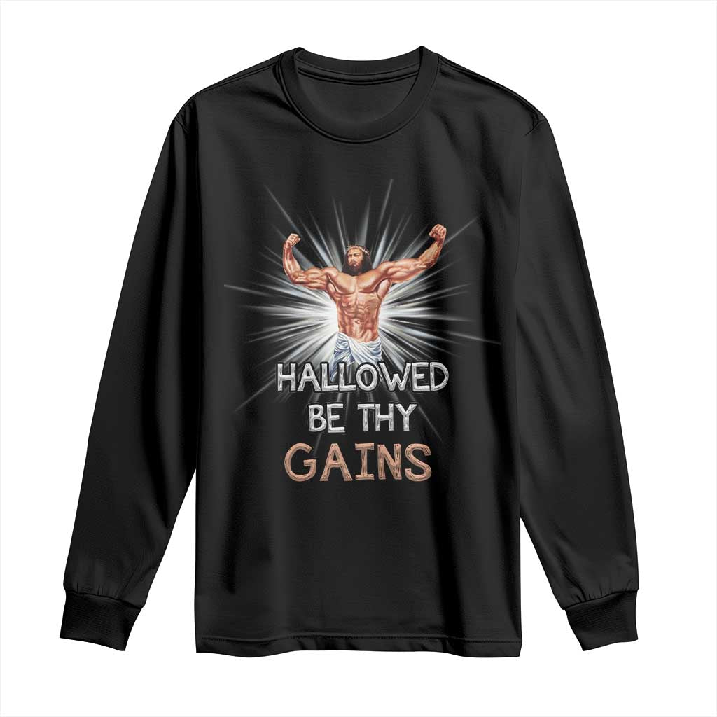 Hallowed Be Thy Gains Long Sleeve Shirt Funny Jesus Workout Motivation Bodybuilding Fitness TS02 Black Print Your Wear