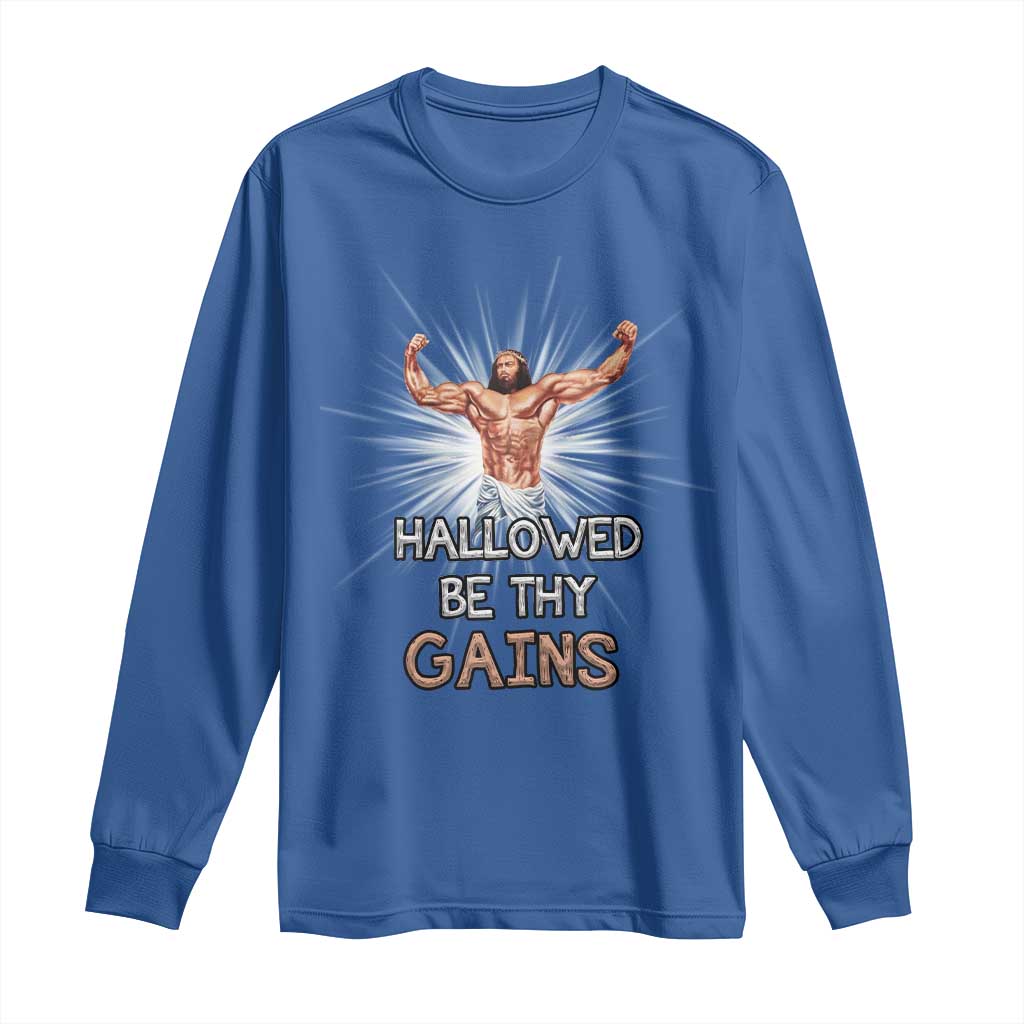 Hallowed Be Thy Gains Long Sleeve Shirt Funny Jesus Workout Motivation Bodybuilding Fitness TS02 Royal Blue Print Your Wear