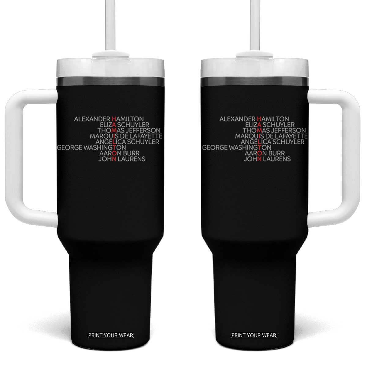 Hamilton Eliza Jefferson Angelica & Burr Names Tumbler With Handle TS10 One Size: 40 oz Black Print Your Wear
