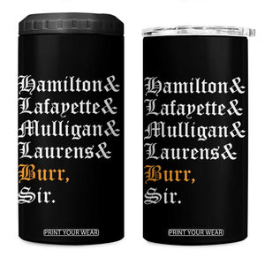 Hamilton Laurens Lafayette Mulligan Burr, Sir 4 in 1 Can Cooler Tumbler TS10 One Size: 16 oz Black Print Your Wear