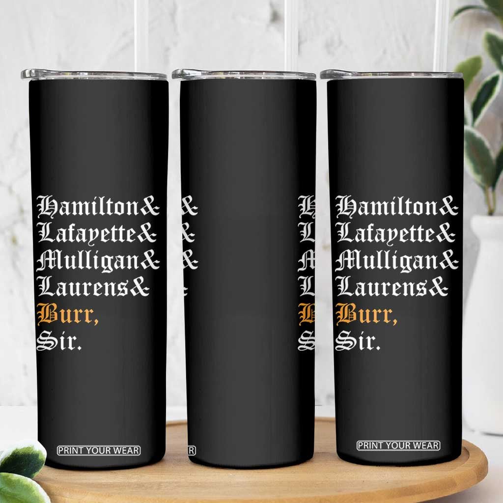 Hamilton Laurens Lafayette Mulligan Burr, Sir Skinny Tumbler TS10 Print Your Wear