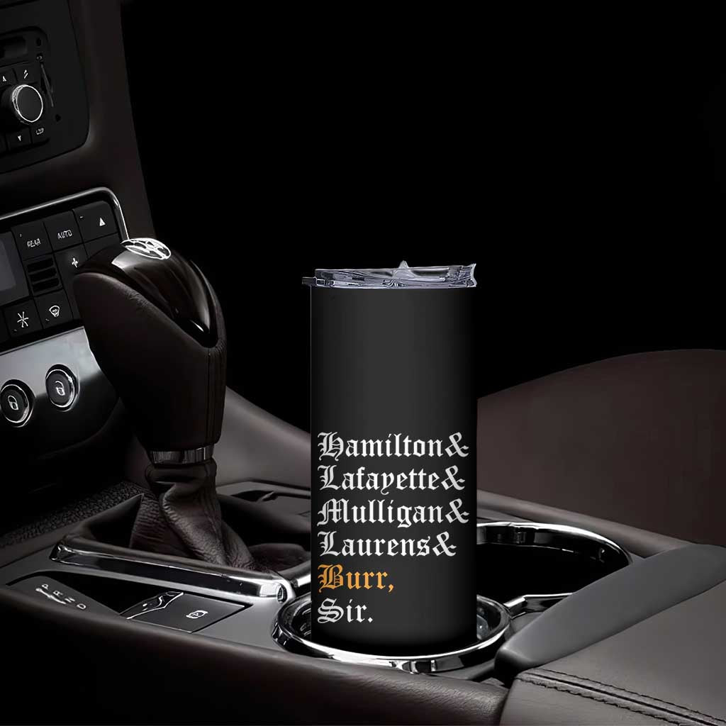 Hamilton Laurens Lafayette Mulligan Burr, Sir Skinny Tumbler TS10 Print Your Wear